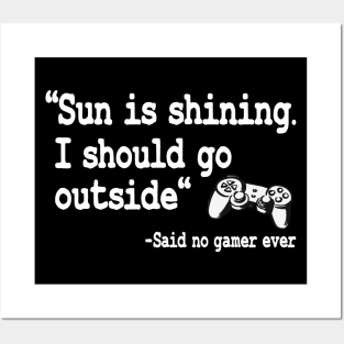 Sun Is Shining Funny Gaming Quote Video Gamer Gift Posters and Art